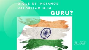 O que os indianos valorizam num Guru