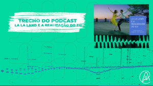 Lala Land e a Realização do EU - Trecho Ep 01