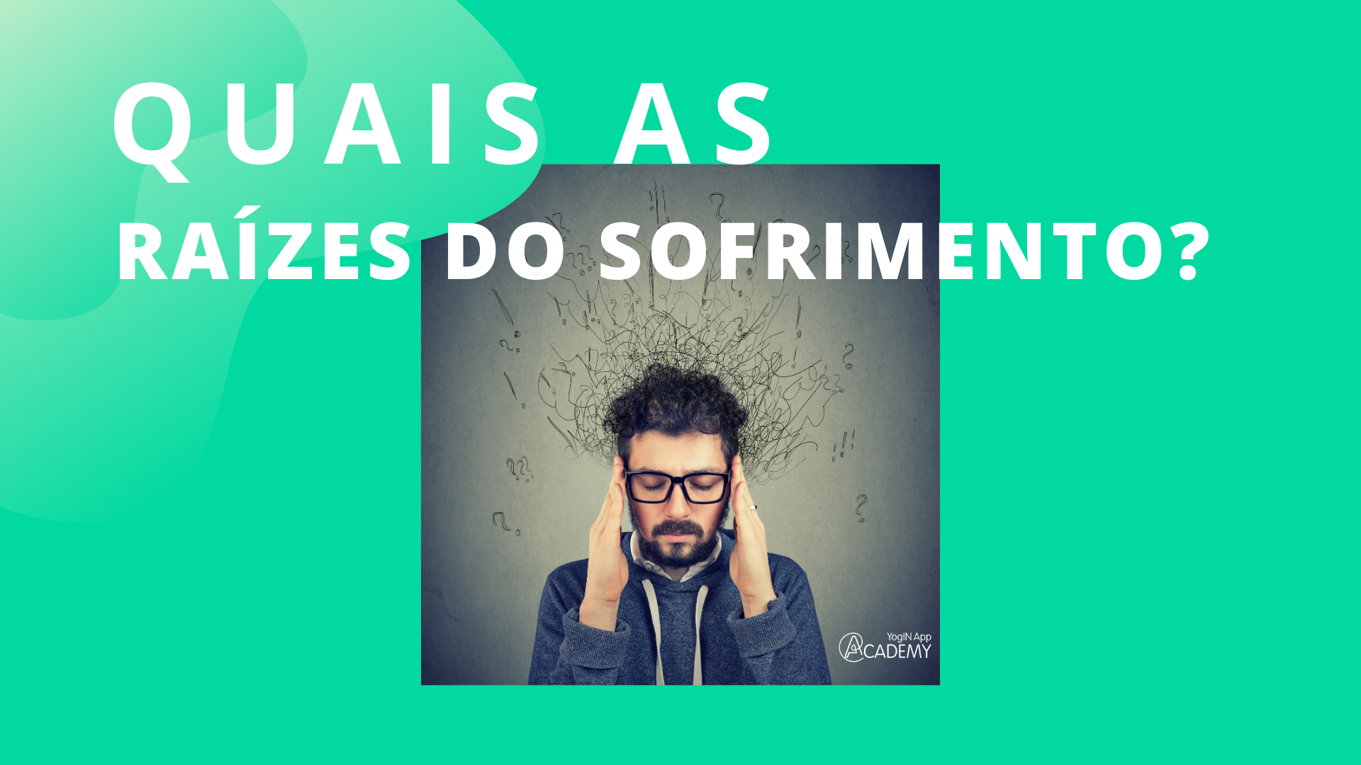 Quais as raízes do sofrimento