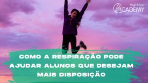 Como a Respiração pode ajudar alunos que desejam mais Disposição