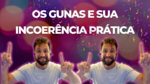 Os Gunas e sua Incoerência Prática