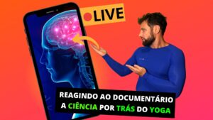 A Ciência Por Trás do Yoga (Documentário)