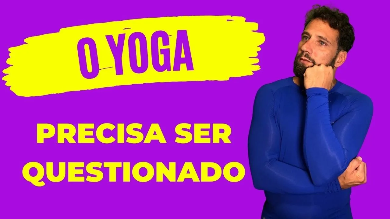 Yoga precisa ser questionado