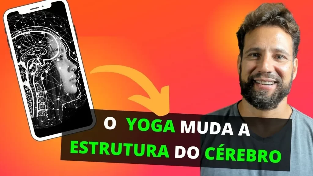 O Yoga Muda a Estrutura do Cérebro