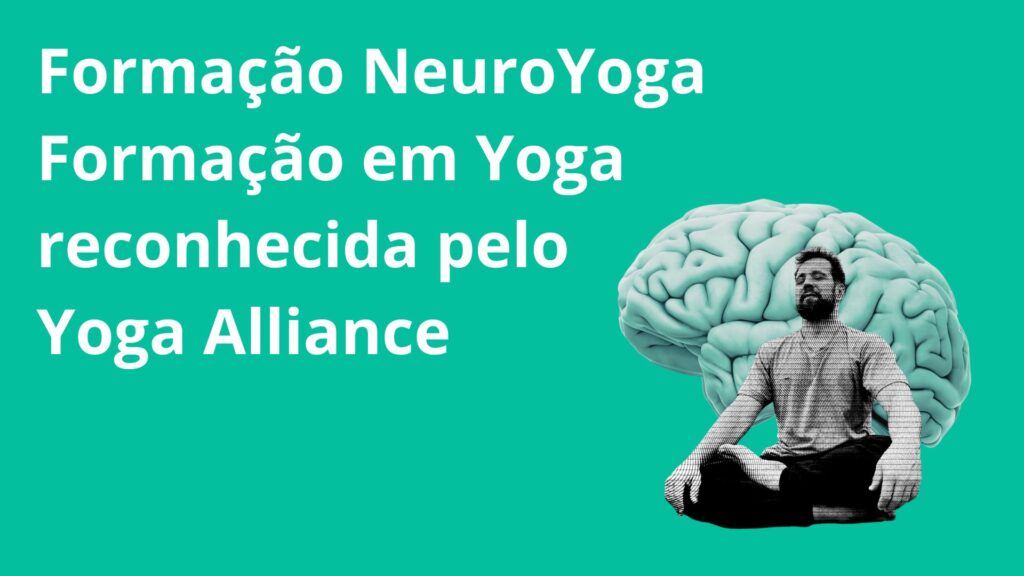 Formação Professor de Yoga com Neurociência Formação em Yoga reconhecida pelo Yoga Alliance