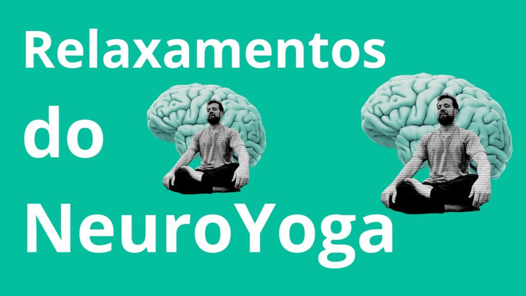 Relaxamentos no Yoga com Neurociência