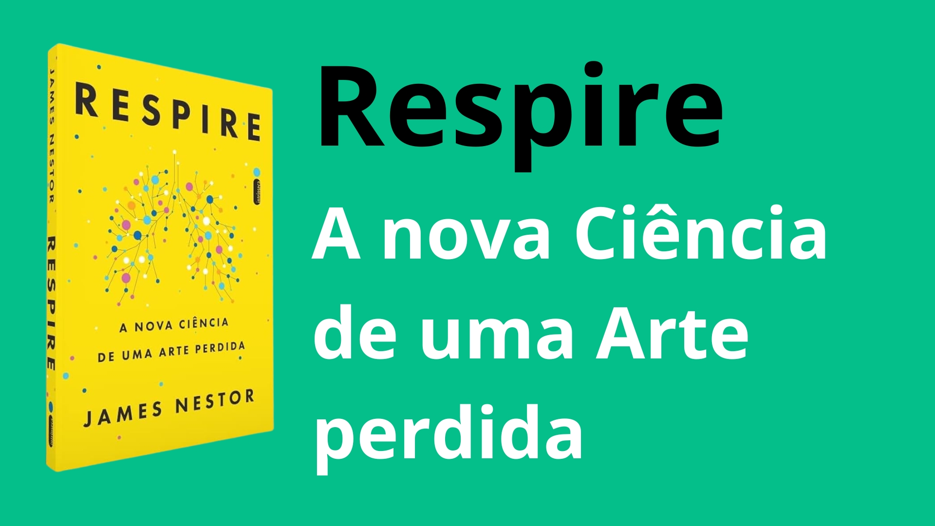 Respire: A nova Ciência de uma Arte perdida