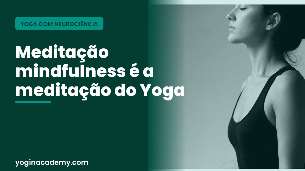 Meditação mindfulness é a meditação do Yoga — YogIN Academy